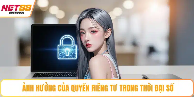 Ảnh hưởng của quyền riêng tư trong thời đại số