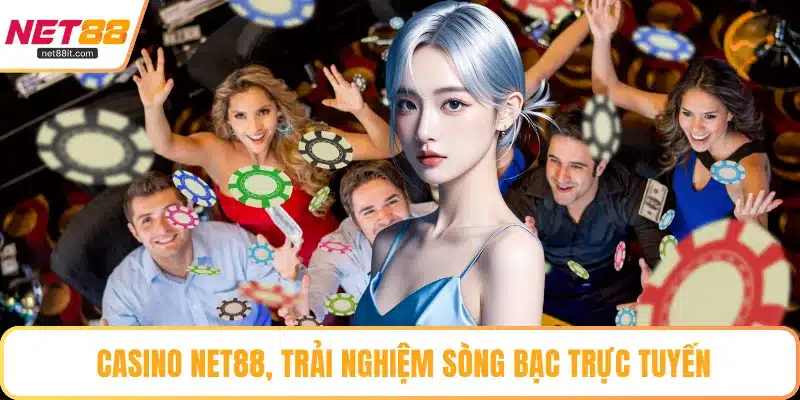 Casino NET88, trải nghiệm sòng bạc trực tuyến chuyên nghiệp
