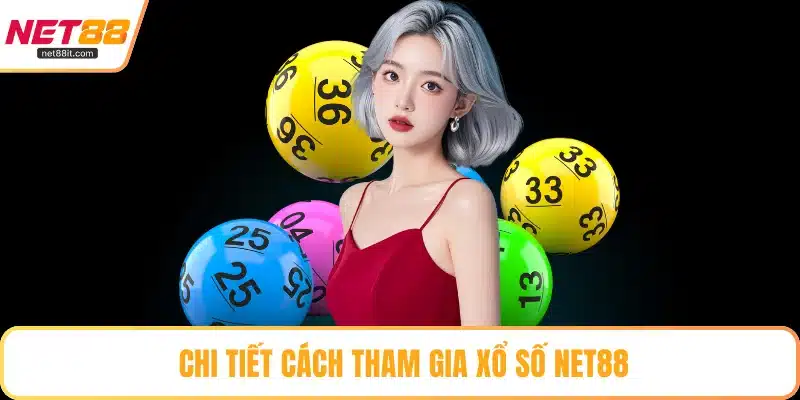 Chi tiết cách tham gia xổ số NET88