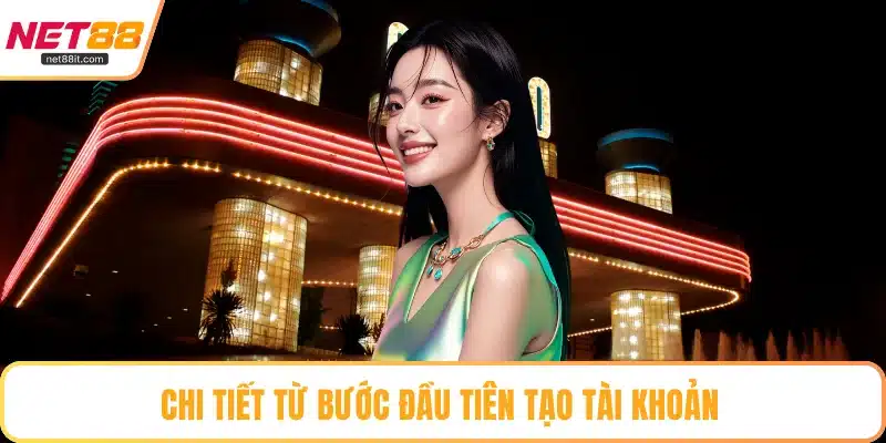 Chi tiết từ bước đầu tiên tạo tài khoản