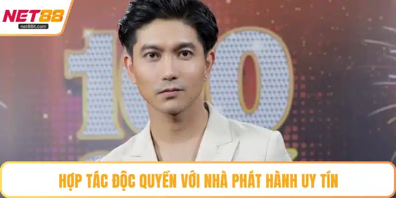 Hợp tác độc quyền với nhà phát hành uy tín