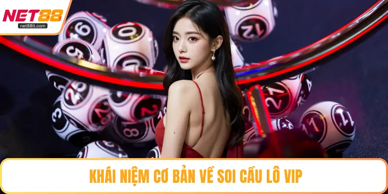 Khái niệm cơ bản về soi cầu lô vip