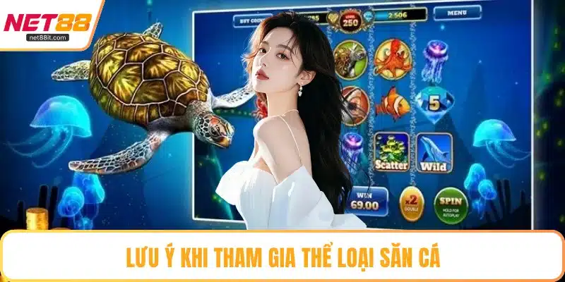 Lưu ý khi tham gia thể loại săn cá
