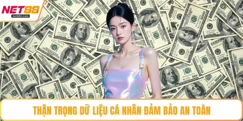 Thận trọng dữ liệu cá nhân đảm bảo an toàn