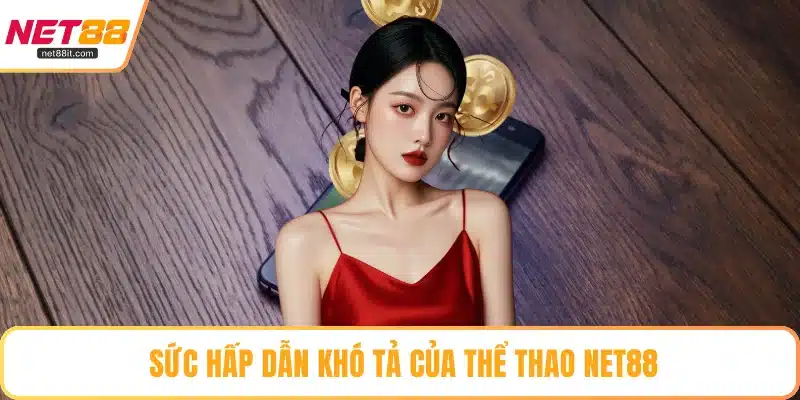 Sức hấp dẫn khó tả của thể thao NET88